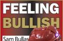 Sam Bullas column - Feeling Bullish